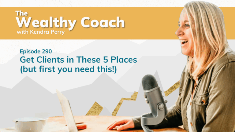 Get Clients in These 5 Places (but first you need this!)
