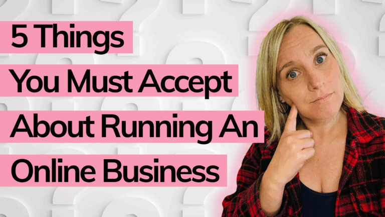 5 Things You Must Accept If You Want an Online Business