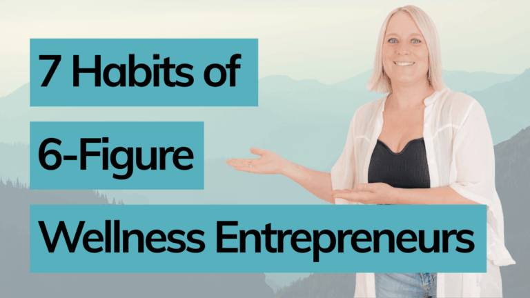 7 Habits of 6-Figure Wellness Entrepreneurs
